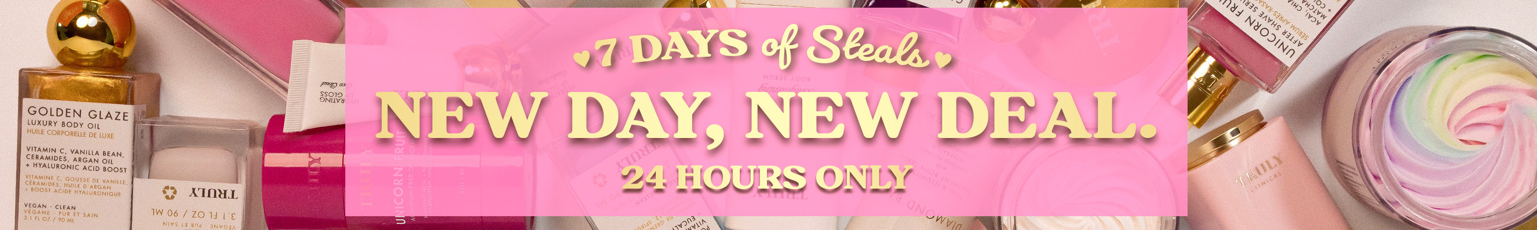 Enjoy 7-Days of Steals different offer every day limited time offer.